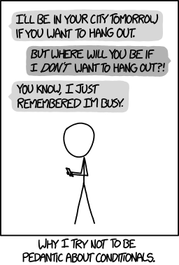 xkcd comic: a pedant demands to know what happens if the condition is false